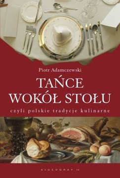TAŃCE WOKÓL STOŁU Piotr Adamczewski