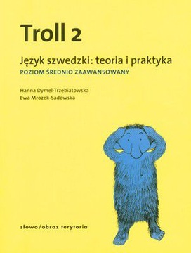 TROLL 2 JĘZYK SZWEDZKI TEORIA I PRAKTYKA POZIOM ŚREDNIO ZAAWANSOWANY - Hann