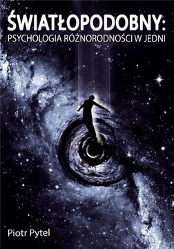 ŚWIATŁOPODOBNY: PSYCHOLOGIA RÓŻNORODNOŚCI W JEDNI PIOTR PYTEL