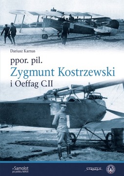 ppor. pil. Zygmunt Kostrzewski i Oeffag C.II - Dariusz Karnas