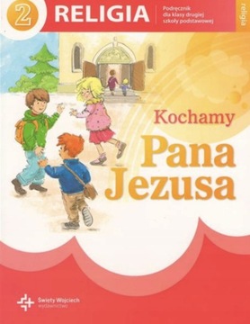 Kochamy Pana Jezusa 2 klasa Religia Podręcznik Danuta Jackowiak, Jan Szpet