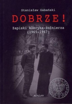 DOBRZE! ZAPISKI KLERYKA-ŻOŁNIERZA (1965-1967)