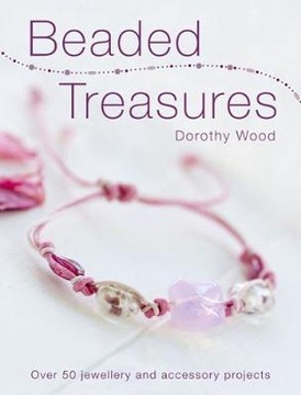 Dorothy Wood - Beaded Treasures: Over 50 Jewell...