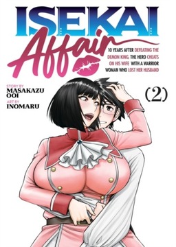 ISEKAI AFFAIR: 10 Years After Defeating the Demon King, the Hero Cheats on