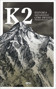 K2 HISTORIA NAJTRUDNIEJSZEJ GÓRY ŚWIATA BOSCARINO