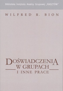 Doświadczenia w grupach i inne prace - W.R. Bion