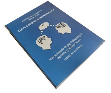 Zarys ekonomii behawioralnej. Wprowadzenie do psychologicznych P