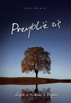 Przybliż się - John Bevere