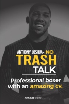 Anthony Joshua No Trash Talk GEORGE ISRAEL U