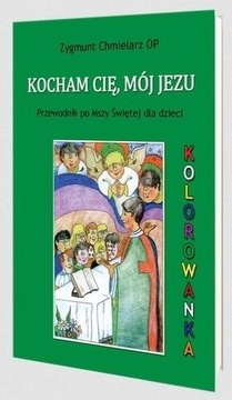 KOCHAM CIĘ, MÓJ JEZU ZYGMUNT CHMIELARZ OP