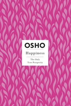 Happiness: Creating a Source Within: Creating a Source Within - Osho