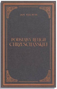 Podstawy religii chrześcijańskiej – Jan Kalwin