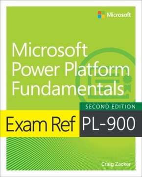 Exam Ref PL-900 Microsoft Power Platform Fundamentals CRAIG ZACKER