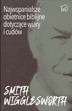 Najwspanialsze obietnice biblijne S. Wigglesworth