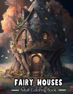 Publishing, BellaMia Fairy Houses: Adult Coloring Book - A Collection Of 50