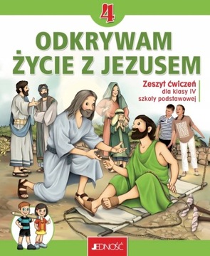 ODKRYWAM ŻYCIE Z JEZUSEM 4 Zeszyt ćwicz. Jedność