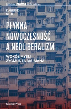 PŁYNNA NOWOCZESNOŚĆ A NEOLIBERALIZM STOLL DARIUSZ