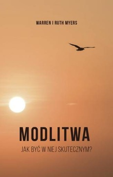 Modlitwa: Jak być w niej skutecznym? W. Myers