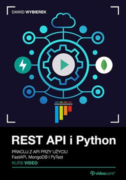 REST API i Python. Kurs video. Pracuj z API przy