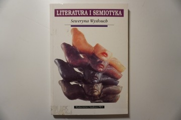 LITERATURA I SEMIOTYKA Seweryna Wysłouch