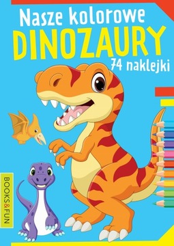 NASZE KOLOROWE DINOZAURY MALOWANKA 74 naklejki