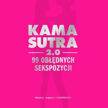 KAMASUTRA 2.0 99 OBŁĘDNYCH SEKSPOZYCJI COSMOPOLITAN PREZENT NA WALENTYNKI
