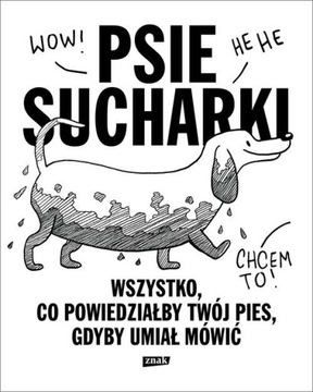 PSIE SUCHARKI. WSZYSTKO, CO POWIEDZIAŁBY TWÓJ...