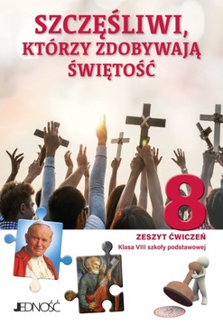 Szczęśliwi którzy zdobywają świętość kl.8 SP Ćwiczenia JEDNOSC 2025