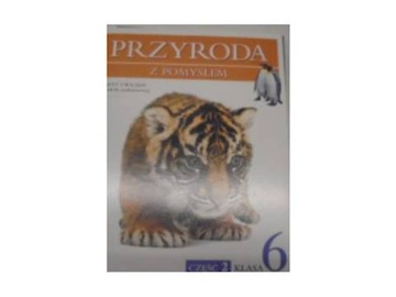 Przyroda z pomysłem 6 Zeszyt ćwiczeń Część 2