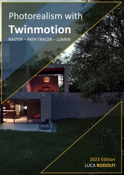 Rodolfi, Luca Photorealism with Twinmotion: Raster - Path Tracer - Lumen