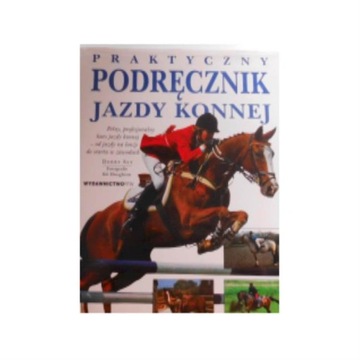 Praktyczny podręcznik jazdy konnej - Debby Sly