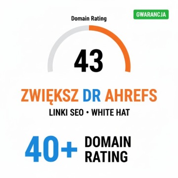 Linki SEO Podniesienie DR Ahrefs do 40+ Gwarancja Domain Rating