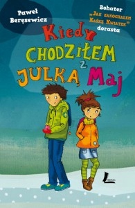 Kiedy chodziłem z Julką Maj. Paweł Beręsewicz