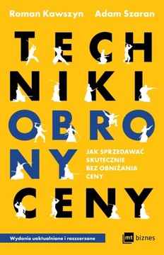 TECHNIKI OBRONY CENY. JAK SPRZEDAWAĆ SKUTECZNIE BEZ OBNIŻANIA CENY WYD. 202
