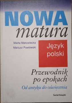 Nowa matura. Język polski. Przewodnik M.Makowiecka