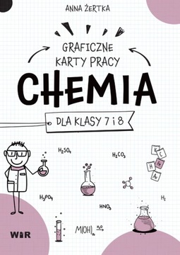 Chemia. Graficzne karty pracy dla klasy 7 i 8 WIR