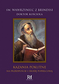 KAZANIA POKUTNE NA PRZEDPOŚCIE I ŚRODĘ POPIELCOWĄ Św. Wawrzyniec z Brindisi