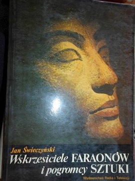 Wskrzesiciele Faraonów i pogromcy sztuki -