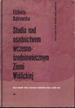 Studia nad osadnictwem wczesnośredniowiecznym Ziemi Wiślickiej