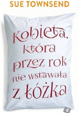 Kobieta, która przez rok nie wstawała z łóżka Sue Townsend