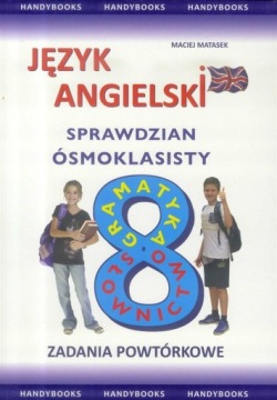 J. ANGIELSKI- SPRAWDZIAN 8-KLASISTY. ZAD. POWTÓR. MACIEJ MATASEK