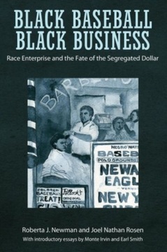Black Baseball, Black Business: Race Enterprise and the Fate of the Segrega