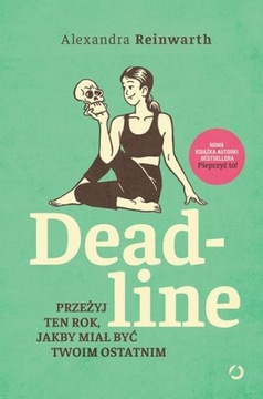 Deadline Przeżyj ten rok, jakby miał być twoim ost