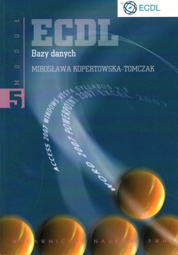 ECDL BAZY DANYCH 5 MODUŁ - MIROSŁAWA KOPERTOWSKA-TOMCZAK