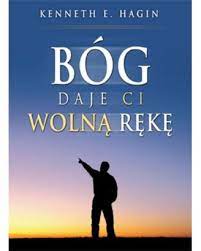 Bóg daje ci wolną rękę Kenneth E. Hagin