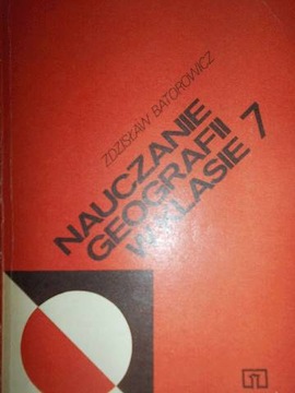 Nauczanie geografii w klasie 7 - Bartorowicz