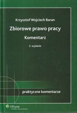 Zbiorowe prawo pracy Komentarz Krzysztof Wojciech Baran