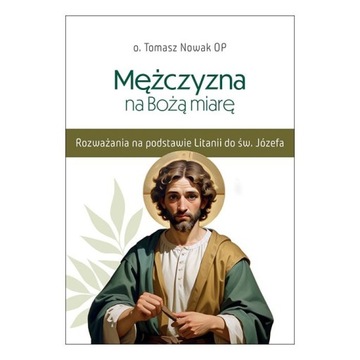 Mężczyzna na Bożą miarę Tomasz Nowak