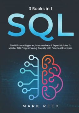 Reed, Mark SQL: 3 books 1 - The Ultimate Beginner, Intermediate & Expert Gu