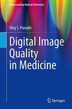 Pianykh, Oleg S. Digital Image Quality in Medicine (Understanding Medical I